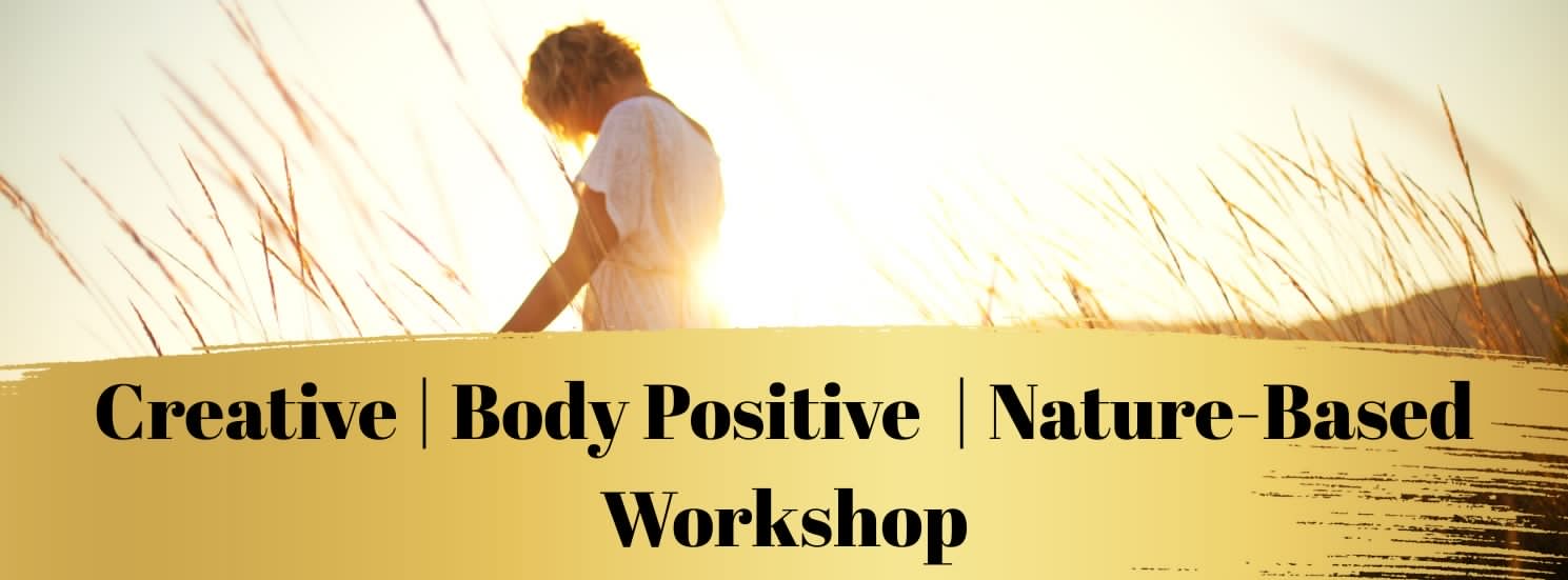 Breaking the Cycle for Future Generations Creative Body Positive Nature Based Workshops